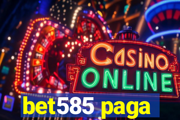 bet585 paga